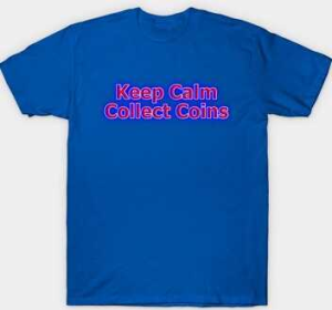 keep calm collect coins shirt