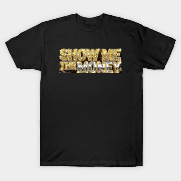 Show Me The Money Shirt Gold and Silver